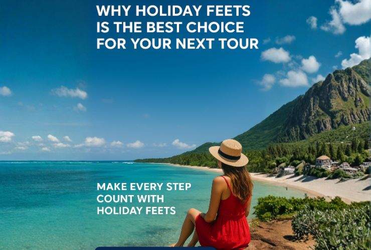🌍 Why Holiday Feets is the Best Choice for Your Next Tour ✈️